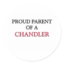 Proud Parent Of A CHANDLER stickers