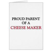 Proud Parent Of A CHEESE MAKER Greeting Cards