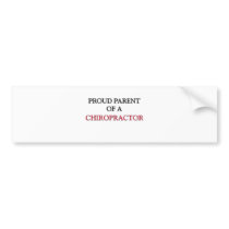 Proud Parent Of A CHIROPRACTOR bumper stickers