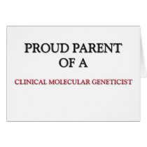 Proud Parent Of A CLINICAL MOLECULAR GENETICIST cards