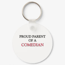 Proud Parent Of A COMEDIAN keychains