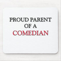 Proud Parent Of A COMEDIAN mousepads
