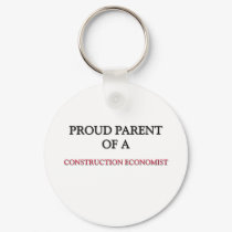 Proud Parent Of A CONSTRUCTION ECONOMIST keychains