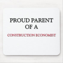 Proud Parent Of A CONSTRUCTION ECONOMIST mousepads