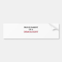 Proud Parent Of A DEMOLOGIST Bumper Stickers