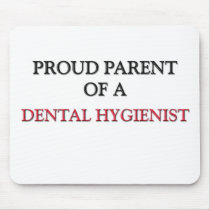 Proud Parent Of A DENTAL HYGIENIST mousepads