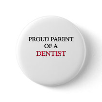 Proud Parent Of A DENTIST buttons by professions Proud Parent Of A DENTIST buttons