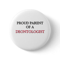 Proud Parent Of A DEONTOLOGIST buttons by professions Proud Parent Of A DEONTOLOGIST buttons