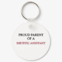 Proud Parent Of A DIETETIC ASSISTANT keychains