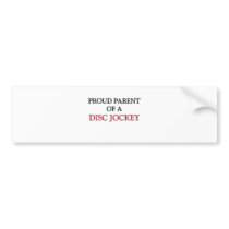 Proud Parent Of A DISC JOCKEY bumper stickers by professions Proud Parent Of A DISC JOCKEY bumper stickers