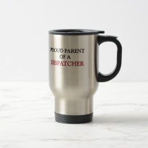 Proud Parent Of A DISPATCHER Mug