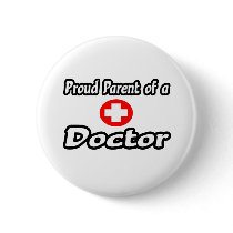 Proud Parent of a Doctor buttons by Doctor_Shirts Proud Parent of a Doctor buttons