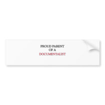 Proud Parent Of A DOCUMENTALIST bumper stickers