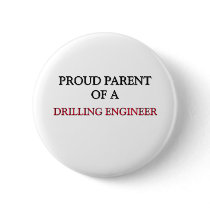 Proud Parent Of A DRILLING ENGINEER buttons by professions Proud Parent Of A DRILLING ENGINEER buttons