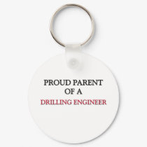 Proud Parent Of A DRILLING ENGINEER keychains by professions Proud Parent Of A DRILLING ENGINEER keychains
