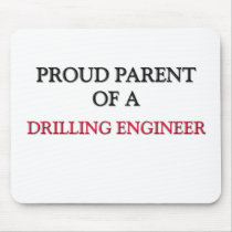 Proud Parent Of A DRILLING ENGINEER mousepads by professions Proud Parent Of A DRILLING ENGINEER mousepads
