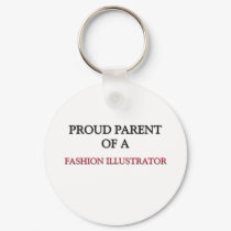 Proud Parent Of A FASHION ILLUSTRATOR keychains
