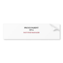 Proud Parent Of A FAST FOOD MANAGER bumper stickers