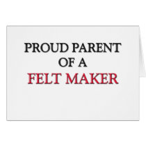 Proud Parent Of A FELT MAKER cards by professions Proud Parent Of A FELT MAKER cards