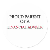 Proud Parent Of A FINANCIAL ADVISER stickers by professions Proud Parent Of A FINANCIAL ADVISER stickers