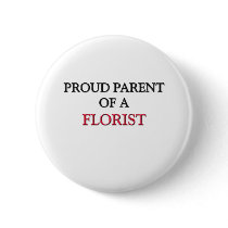 Proud Parent Of A FLORIST buttons