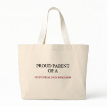 Proud Parent Of A GEOPHYSICAL DATA PROCESSOR bags by professions Proud Parent Of A GEOPHYSICAL DATA PROCESSOR bags