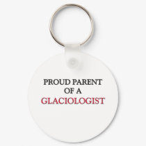 Proud Parent Of A GLACIOLOGIST keychains by professions Proud Parent Of A GLACIOLOGIST keychains