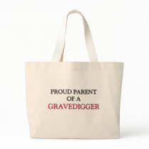 Proud Parent Of A GRAVEDIGGER bags