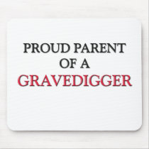 Proud Parent Of A GRAVEDIGGER mousepads by professions Proud Parent Of A GRAVEDIGGER mousepads