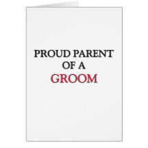 Proud Parent Of A GROOM Card
