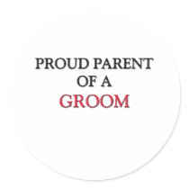 Proud Parent Of A GROOM Stickers