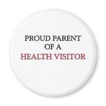 Proud Parent Of A HEALTH VISITOR magnets