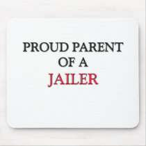 Proud Parent Of A JAILER Mouse Pads