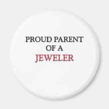 Proud Parent Of A JEWELER Magnet