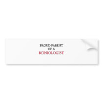 Proud Parent Of A KONIOLOGIST bumper stickers by professions Proud Parent Of A KONIOLOGIST bumper stickers