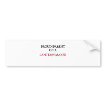 Proud Parent Of A LANTERN MAKER bumper stickers