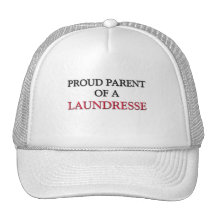 Proud Parent Of A LAUNDRESSE Hats