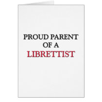 Proud Parent Of A LIBRETTIST cards