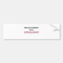 Proud Parent Of A LITHOLOGIST Bumper Stickers