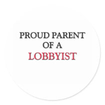 Proud Parent Of A LOBBYIST stickers