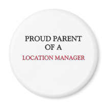 Proud Parent Of A LOCATION MANAGER magnets