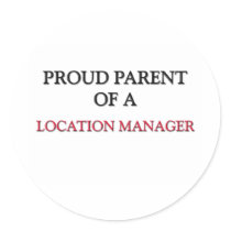 Proud Parent Of A LOCATION MANAGER stickers