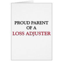 Proud Parent Of A LOSS ADJUSTER Cards