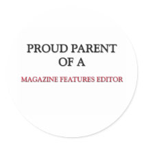 Proud Parent Of A MAGAZINE FEATURES EDITOR Stickers