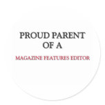 Proud Parent Of A MAGAZINE FEATURES EDITOR stickers