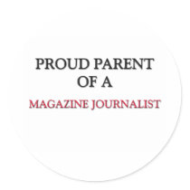 Proud Parent Of A MAGAZINE JOURNALIST Sticker