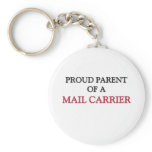Proud Parent Of A MAIL CARRIER Key Chains