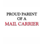 Proud Parent Of A MAIL CARRIER T Shirt