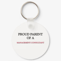 Proud Parent Of A MANAGEMENT CONSULTANT keychains by professions Proud Parent Of A MANAGEMENT CONSULTANT keychains