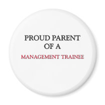 Proud Parent Of A MANAGEMENT TRAINEE magnets